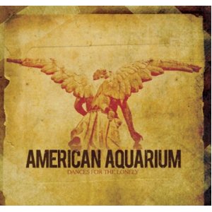 American Aquarium - Dances for the Lonely - 